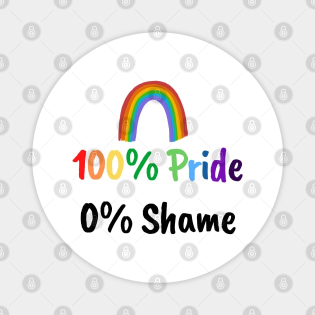 100% Proud 0% Shame - Pride Month Magnet by DaniGirls